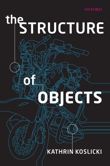 Kathrin Koslicki - The Structure of Objects, Häftad