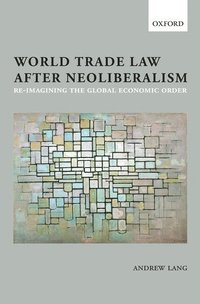 bokomslag World Trade Law after Neoliberalism