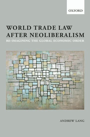 Andrew Lang - World Trade Law after Neoliberalism, Inbunden
