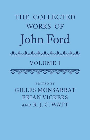 Gilles Monsarrat, Sir Brian Vickers FBA, R. J. C. Watt - The Collected Works of John Ford, Inbunden