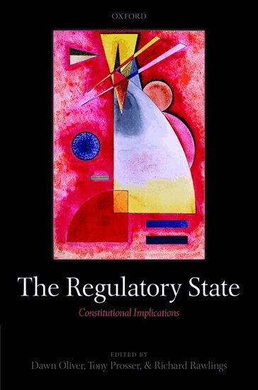 OLIVER ET AL, Dawn Oliver, Tony Prosser, Richard Rawlings - The Regulatory State, Inbunden