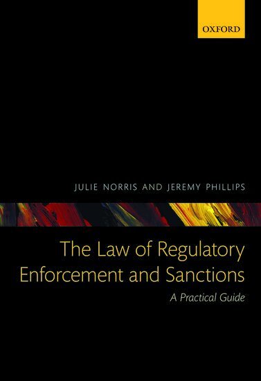 Julie Norris, Jeremy Phillips - The Law of Regulatory Enforcement and Sanctions, Häftad