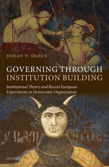 Johan P. Olsen - Governing through Institution Building, Inbunden