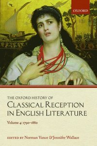 bokomslag The Oxford History of Classical Reception in English Literature