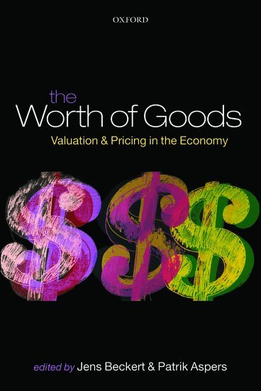 Jens Beckert, Patrik Aspers - The Worth of Goods, Inbunden