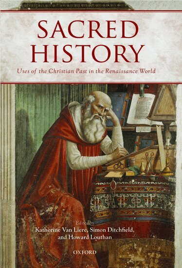 Katherine Van Liere, Simon Ditchfield, Howard Louthan - Sacred History, Inbunden