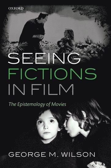 George M. Wilson - Seeing Fictions in Film, Inbunden