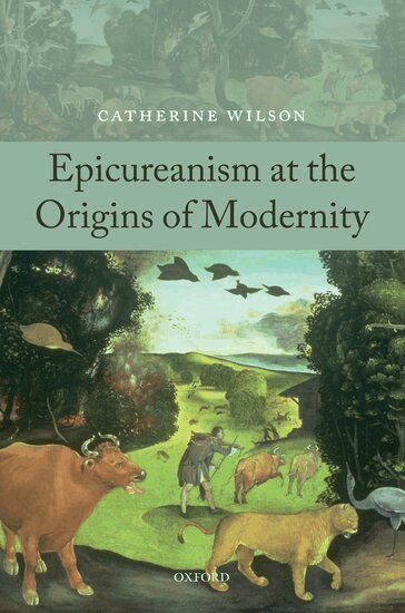 Catherine Wilson - Epicureanism at the Origins of Modernity, Häftad