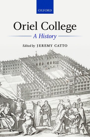 Jeremy Catto - Oriel College: A History, Inbunden
