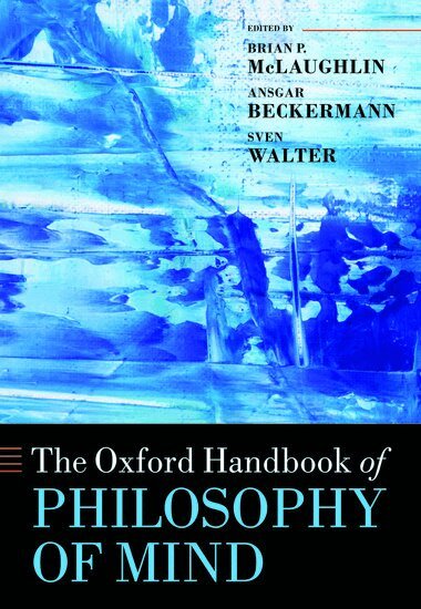 Brian McLaughlin, Ansgar Beckermann, Sven Walter - The Oxford Handbook of Philosophy of Mind, Häftad