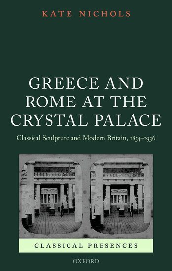Kate Nichols - Greece and Rome at the Crystal Palace, Inbunden