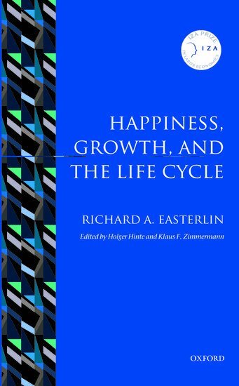 Richard A. Easterlin, Holger Hinte, Klaus F. Zimmermann - Happiness, Growth, and the Life Cycle, Inbunden