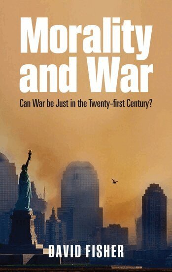 David Fisher - Morality and War, Inbunden