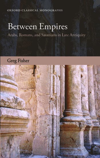 Greg Fisher, Carleton University) Fisher, Greg (Assistant Professor, Greek and Roman Studies - Between Empires, Inbunden