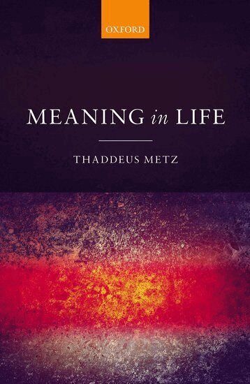 Thaddeus Metz - Meaning in Life, Inbunden