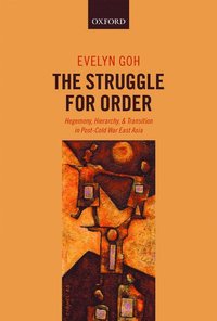bokomslag The Struggle for Order: Hegemony, Hierarchy, and Transition in Post-Cold War East Asia