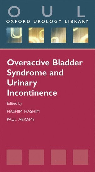 Hashim Hashim, Paul Abrams, UK) Hashim, Hashim (Consultant Urological Surgeon, Bristol Urological Institute, UK) Abrams, Paul (Professor of Urology, Bristol Urological Institute - Overactive Bladder Syndrome and Urinary Incontinence, Häftad