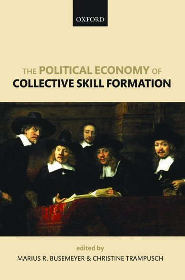 Marius R. Busemeyer, Christine Trampusch, Marius R. Busemeyer, Christine Trampusch - The Political Economy of Collective Skill Formation, Inbunden