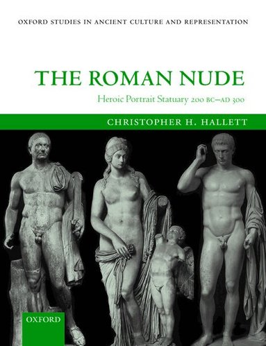 Christopher H. Hallett - The Roman Nude, Häftad