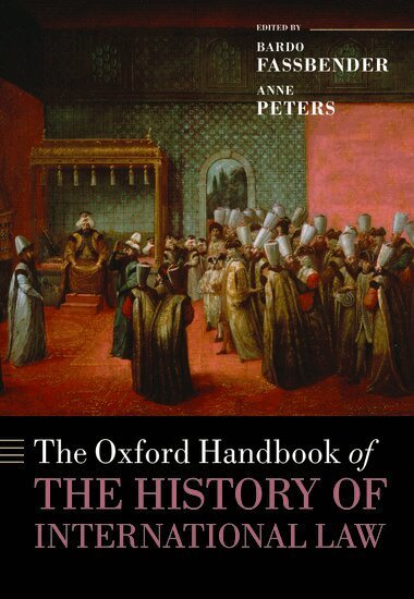 Bardo Fassbender, Anne Peters - The Oxford Handbook of the History of International Law, Inbunden