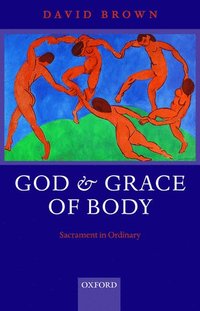 bokomslag God and Grace of Body
