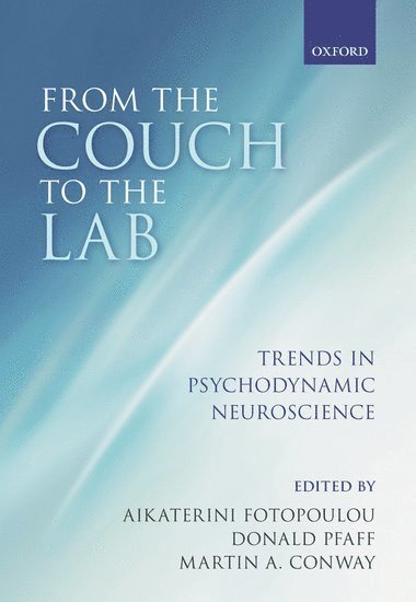 FOTOPOULOU ET AL, Aikaterini Fotopoulou, Donald Pfaff, Martin A. Conway, UK) Fotopoulou, Aikaterini (Lecturer in Cognitive Neuroscience and Neuropsychology, Institute of Psychiatry, King's College London, USA) Pfaff, Donald (Laboratory of Neurobiology and Behavior, The Rockefeller University, New York, N.Y., UK) Conway, Martin A. (Professor of Cognitive Psychology, Psychology Department, City University, London - From the Couch to the Lab, Inbunden