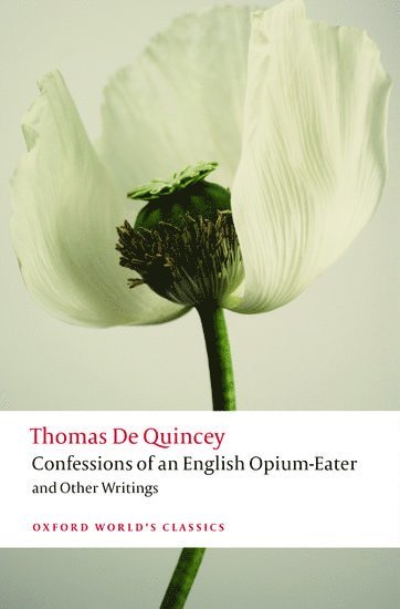 Confessions of an English Opium-Eater and Other Writings 1