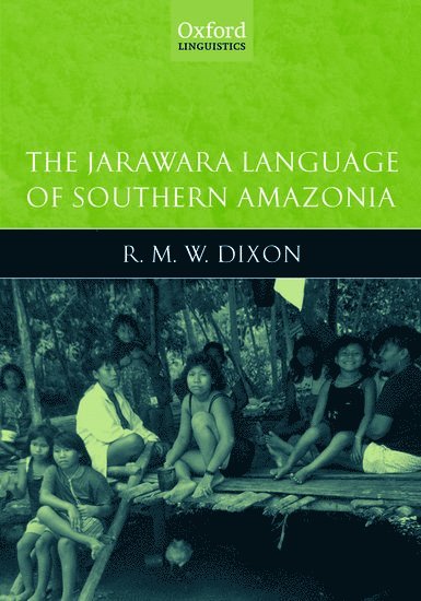 R.M.W. Dixon, James Cook University) Dixon, R.M.W. (, The Cairns Institute - The Jarawara Language of Southern Amazonia, Häftad