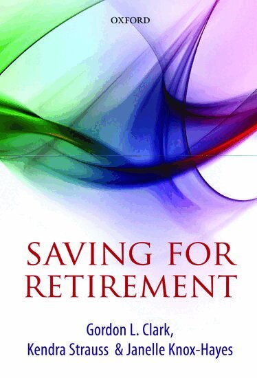 Gordon L. Clark, Kendra Strauss, Janelle Knox-Hayes - Saving for Retirement, Inbunden