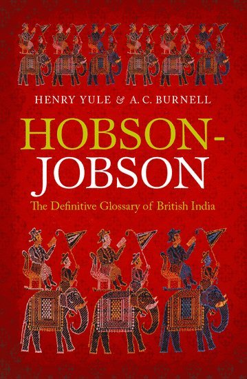 Hobson-Jobson: The Definitive Glossary of British India