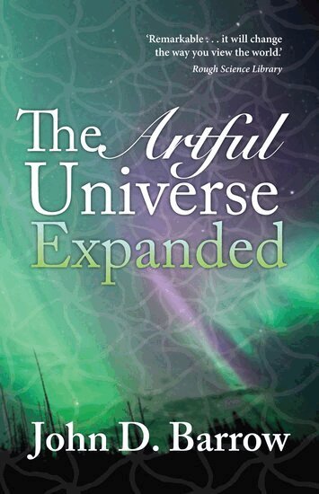 John Barrow - The Artful Universe Expanded, Häftad