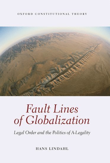 Hans Lindahl, Hans (Professor of Legal Philosophy at Tilburg University and Research Fellow of the Stellenbosch Institute for Advanced Study) Lindahl, LINDAHL - Fault Lines of Globalization, Inbunden