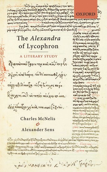 Charles McNelis, Alexander Sens, Georgetown University) McNelis, Charles (Associate Professor of Classics, Associate Professor of Classics, Georgetown University) Sens, Alexander (Markos and Eleni Tsakopoulos Kounalakis Chair of Hellenic Studies, Markos and Eleni Tsakopoulos Kounalakis Chair of Hellenic Studies - The Alexandra of Lycophron, Inbunden