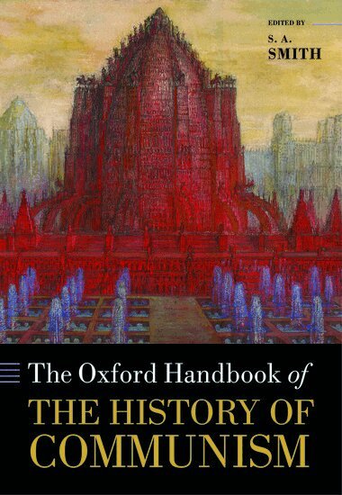 S. A. Smith, S. A. Smith - The Oxford Handbook of the History of Communism, Inbunden