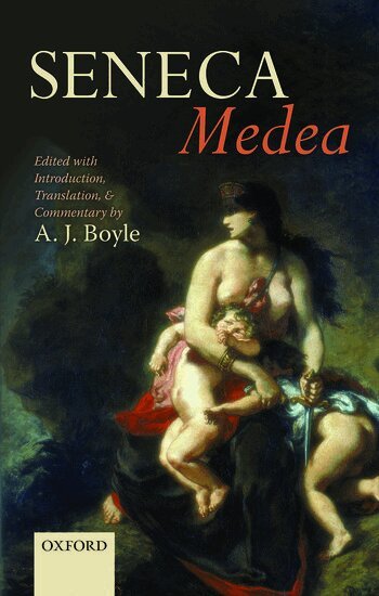 BOYLE, A. J. Boyle - Seneca: Medea, Inbunden