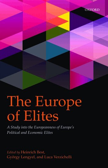 Heinrich Best, György Lengyel, Luca Verzichelli - The Europe of Elites, Inbunden