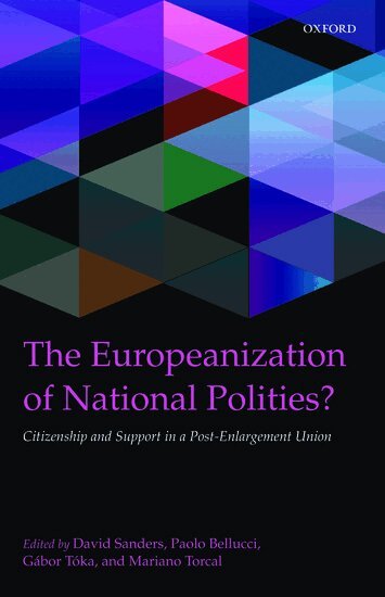 Paolo Bellucci, David Sanders, David Sanders, Paolo Bellucci, Gábor Tóka, Mariano Torcal - The Europeanization of National Polities?, Inbunden