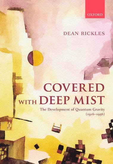 Dean Rickles, Australia) Rickles, Dean (Professor of History and Philosophy of Modern Physics, Professor of History and Philosophy of Modern Physics, University of Sydney - Covered with Deep Mist, Inbunden