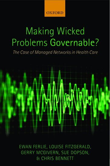 Ewan Ferlie, Louise Fitzgerald, Gerry McGivern, Sue Dopson, Chris Bennett - Making Wicked Problems Governable?, Inbunden