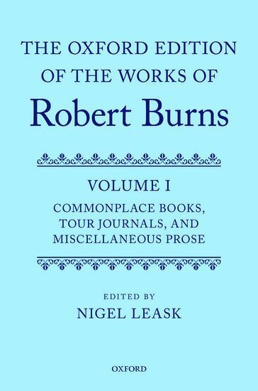 Leask, Nigel Leask - The Oxford Edition of the Works of Robert Burns: Volume I: Commonplace Books, Tour Journals, and Miscellaneous Prose, Inbunden