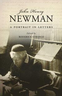 bokomslag John Henry Newman: A Portrait in Letters