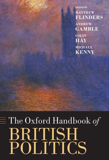 Matthew Flinders, Andrew Gamble, Colin Hay, Michael Kenny - The Oxford Handbook of British Politics, Häftad