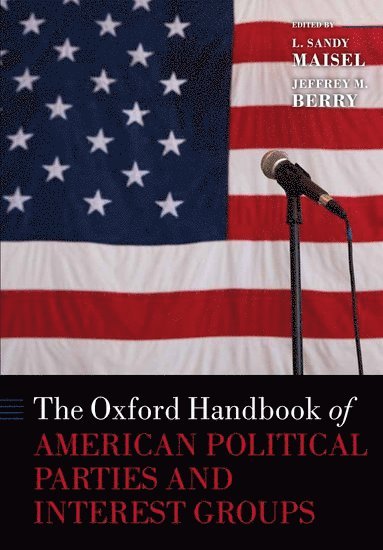 bokomslag The Oxford Handbook of American Political Parties and Interest Groups