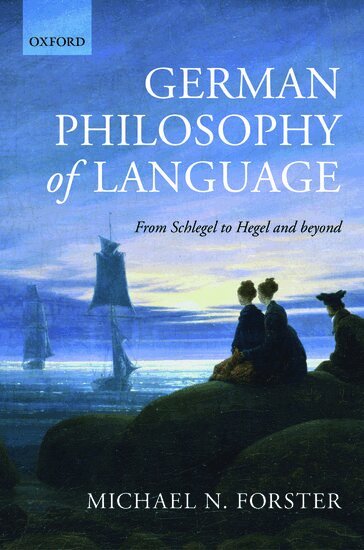 Michael N. Forster - German Philosophy of Language, Inbunden
