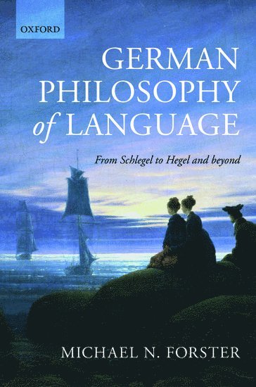 Michael N. Forster, Michael N. (University of Chicago) Forster - German Philosophy of Language, Inbunden