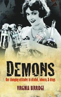 bokomslag Demons: Our changing attitudes to alcohol, tobacco, and drugs