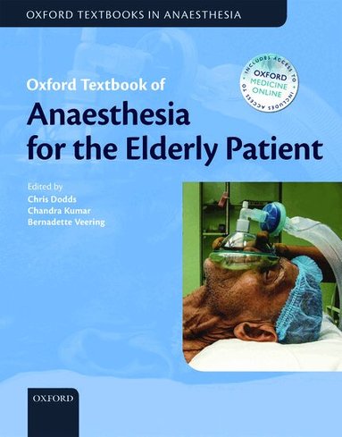 Christopher Dodds, Chandra Kumar, Bernadette Veering - Oxford Textbook of Anaesthesia for the Elderly Patient, Inbunden