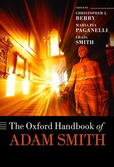 Christopher J. Berry, Maria Pia Paganelli, Craig Smith - The Oxford Handbook of Adam Smith, Inbunden