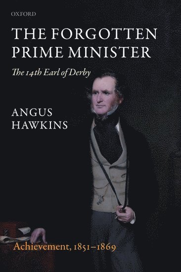 The Forgotten Prime Minister: The 14th Earl of Derby 1