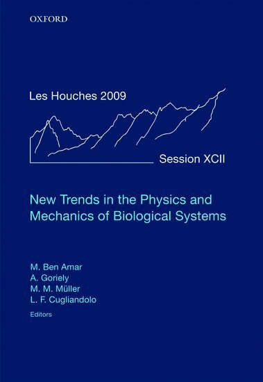 Martine Ben Amar, Alain Goriely, Martin Michael Müller, Leticia Cugliandolo - New Trends in the Physics and Mechanics of Biological Systems, Inbunden